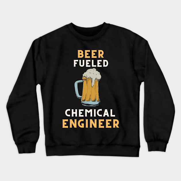 Beer fueled chemical engineer Crewneck Sweatshirt by SnowballSteps